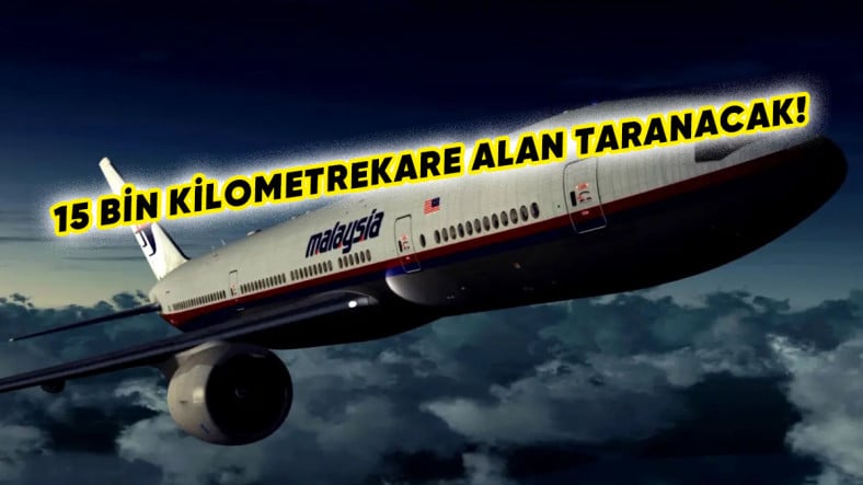 Havacılık Tarihinin En Gizemli Olayıydı: 2014 Yılında Kaybolan  MH370 Sefer Sayılı Malezya Uçağı Yeniden Aranacak