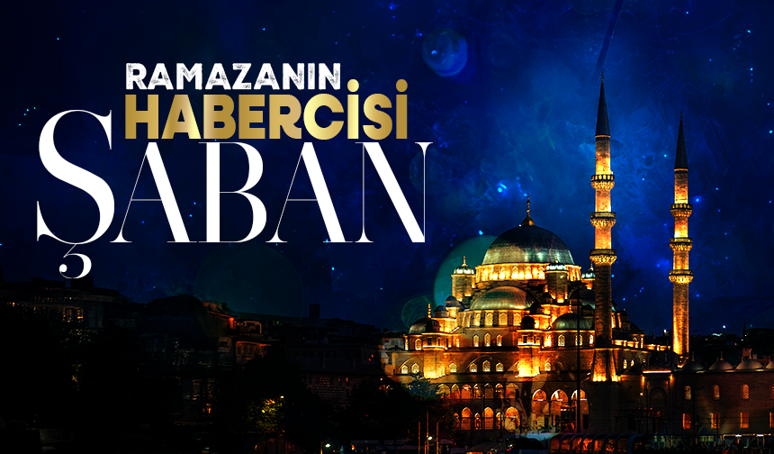 Ramazanın Habercisi Şaban Ramazanın Habercisi Şaban