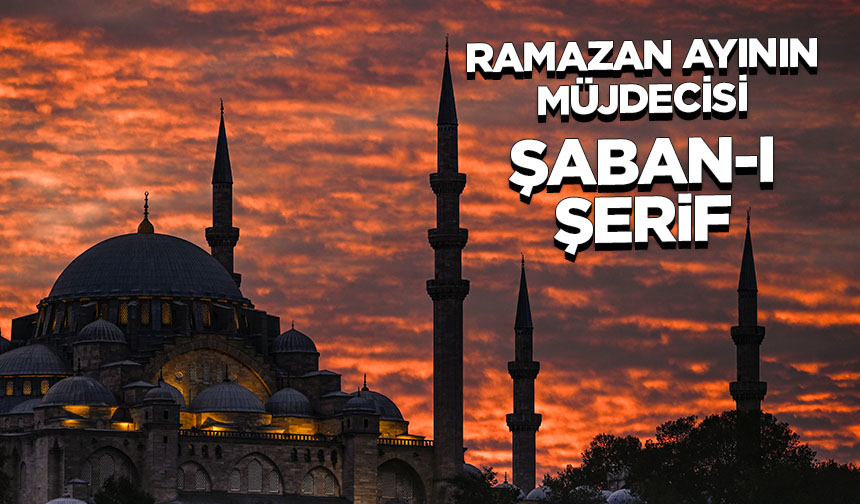Şaban ne anlama gelmektedir? Şaban ayının faziletleri nelerdir? Şaban ne anlama gelmektedir? Şaban ayının faziletleri nelerdir?