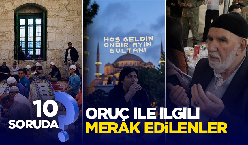 10 soruda oruç ile ilgili merak edilenler