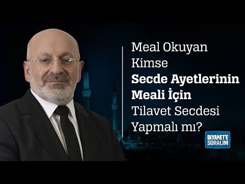 Secde ayetinin meali okununca secde gerekir mi?