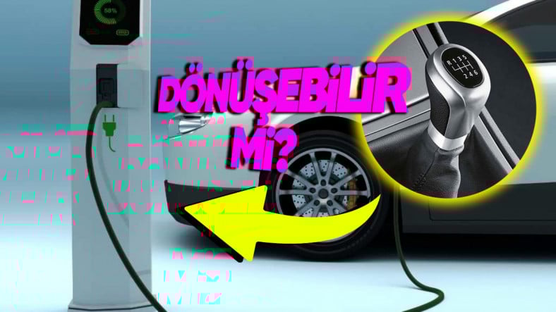 Manuel Bir Aracı Otomatiğe Dönüştürebiliyorsak Aynı Şekilde Elektrikliye de Dönüştürebilir miyiz? Manuel Bir Aracı Otomatiğe Dönüştürebiliyorsak Aynı Şekilde Elektrikliye de Dönüştürebilir miyiz?