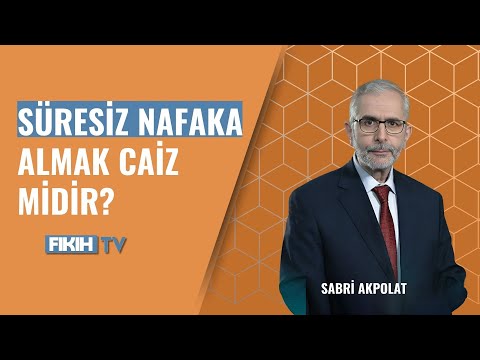 Süresiz nafaka almak caiz midir? | Sabri Akpolat cevaplıyor Süresiz nafaka almak caiz midir? | Sabri Akpolat cevaplıyor