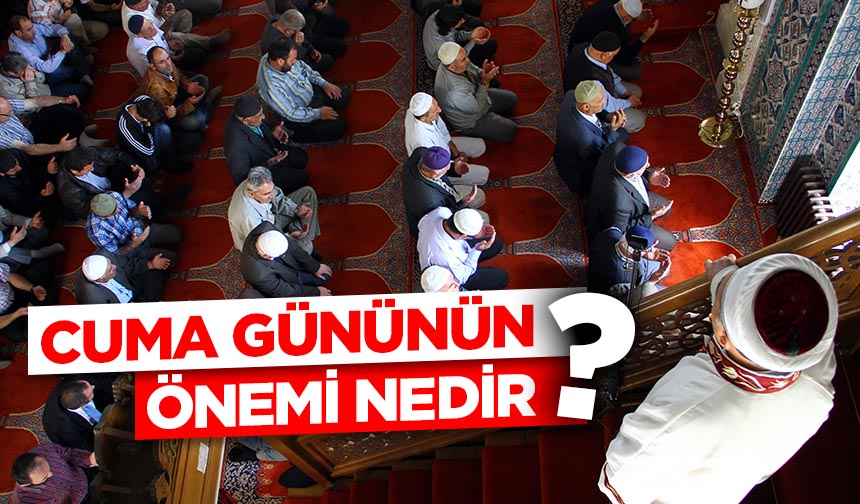 Cuma gününün önemi nedir?