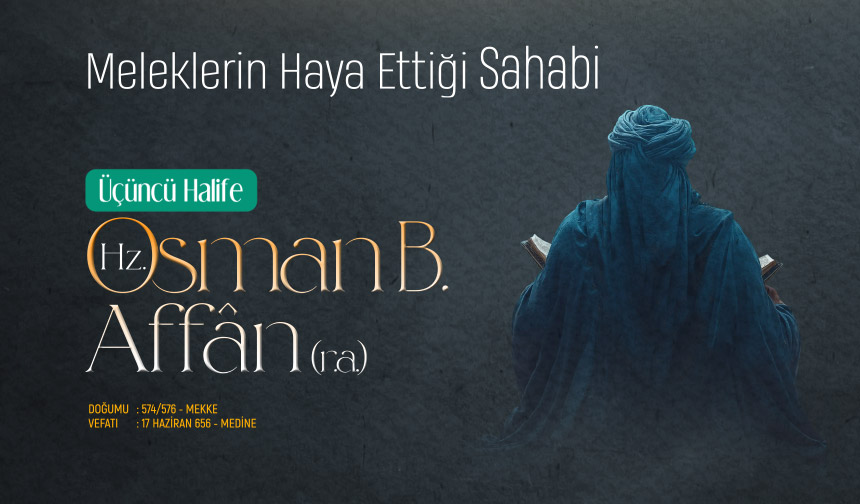 Meleklerin Haya Ettiği Sahabi, Üçüncü Halife: Hz. Osman (r.a.) Meleklerin Haya Ettiği Sahabi, Üçüncü Halife: Hz. Osman (r.a.)