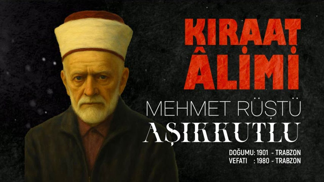Kıraat Alimi: Mehmet Rüştü Aşıkkutlu Kıraat Alimi: Mehmet Rüştü Aşıkkutlu