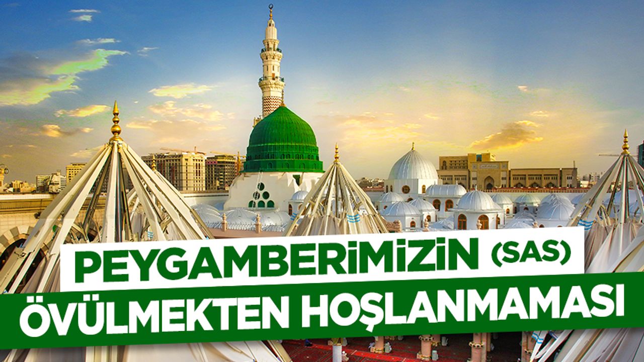 Peygamberimizin (sas) Övülmekten Hoşlanmaması Peygamberimizin (sas) Övülmekten Hoşlanmaması