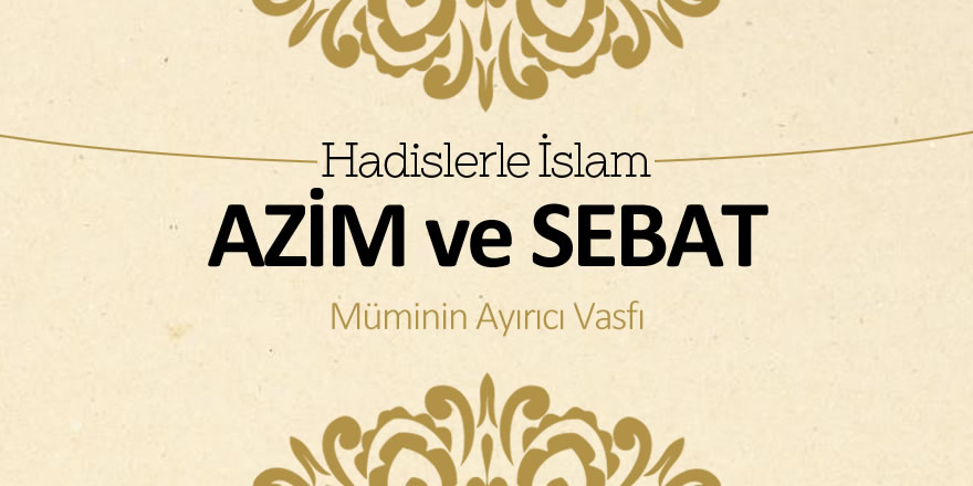 Azim ve sebat – Müminin ayırıcı vasfı