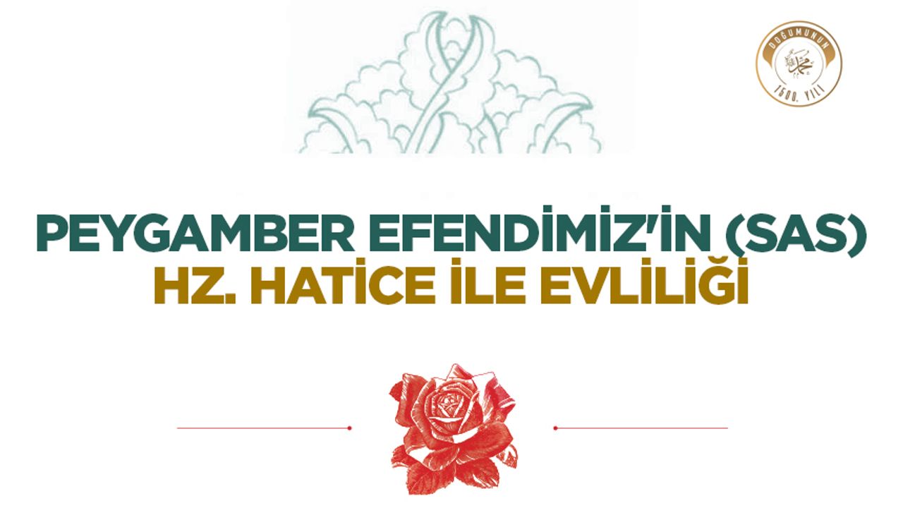 Peygamber Efendimiz'in (sas) Hz. Hatice ile Evliliği Peygamber Efendimiz'in (sas) Hz. Hatice ile Evliliği